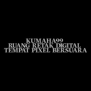KUMAHA99 Ruang Retak Digital Tempat Pixel Bersuara
