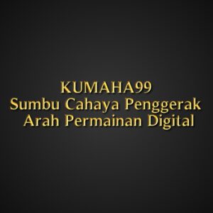 KUMAHA99 Sumbu Cahaya Penggerak Arah Permainan Digital